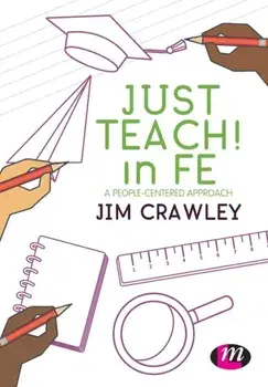 Just Teach! in FE. A people-centered approach, Paperback/Jim Crawley