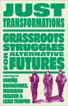 Just Transformations. Grassroots Struggles for Alternative Futures, Paperback/***