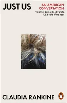Just Us. An American Conversation, Paperback/Claudia Rankine