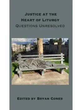 Justice at the Heart of Liturgy. Questions Unresolved, Paperback/***