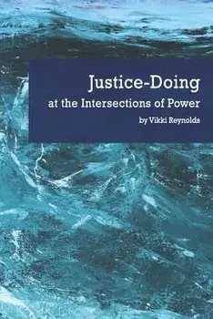 Justice-Doing at the Intersections of Power, Paperback/Vikki Reynolds