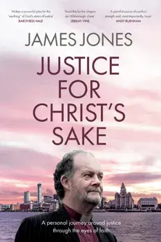 Justice for Christ's Sake. A Personal Journey Around Justice Through the Eyes of Faith, Paperback/Bishop James (Author) Jones