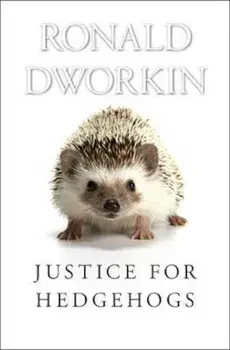 Justice for Hedgehogs, Paperback/Ronald Dworkin