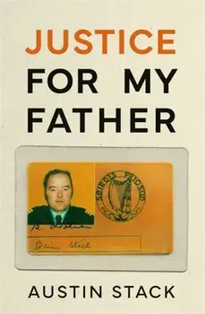 Justice For My Father. 'A must-read' - Paul Williams, Paperback/Austin Stack