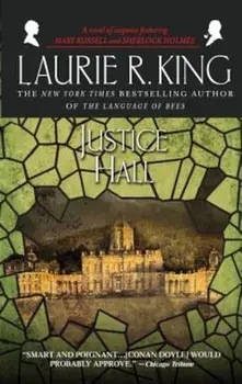 Justice Hall: A Novel of Suspense Featuring Mary Russell and Sherlock Holmes, Paperback/Laurie R. King
