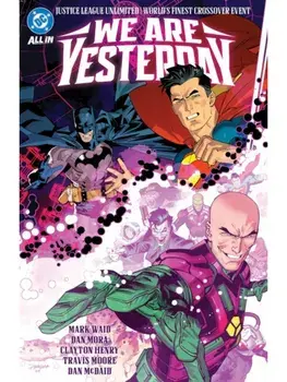 Justice League Unlimited/World's Finest: We Are Yesterday, Hardback/Dan Mora