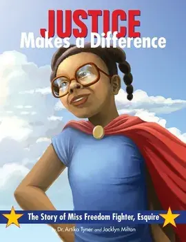 Justice Makes a Difference: The Story of Miss Freedom Fighter Esquire, Paperback/Artika R. Tyner