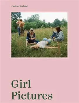Justine Kurland: Girl Pictures, Hardcover/Justine Kurland