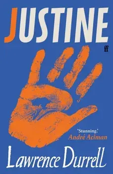 Justine. Rediscover One of the Century's Greatest Romances This Summer, Paperback/Lawrence Durrell