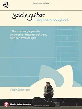 Justinguitar Beginner's Songbook: 100 Classic Songs Specially Arranged for Beginner Guitarists with Performance Tips, Paperback/Justin Sandercoe
