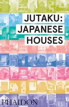 Jutaku: Japanese Houses, Hardcover/Naomi Pollock