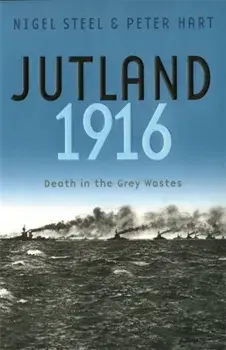 Jutland, 1916. Death in the Grey Wastes, Paperback/Peter Hart