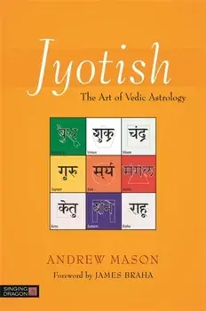 Jyotish. The Art of Vedic Astrology, Paperback/Andrew Mason