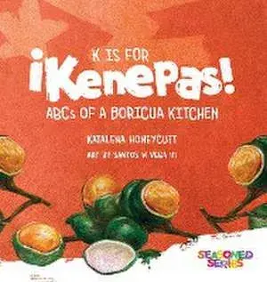 K is for Kenepas: ABCs of a Boricua Kitchen, Hardcover/Katalena C. Honeycutt