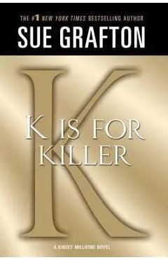 K Is for Killer: A Kinsey Millhone Novel - Sue Grafton