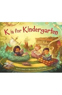 K Is for Kindergarten - Erin Dealey