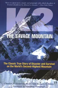 K2, The Savage Mountain: The Classic True Story Of Disaster And Survival On The World's Second-Highest Mountain/Charles Houston