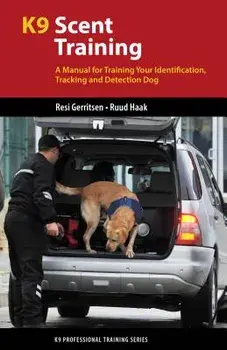K9 Scent Training: A Manual for Training Your Identification, Tracking and Detection Dog, Paperback/Resi Gerritsen