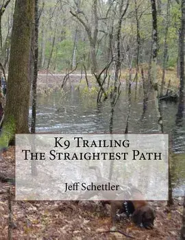 K9 Trailing the Straightest Path, Paperback/Jeff Schettler