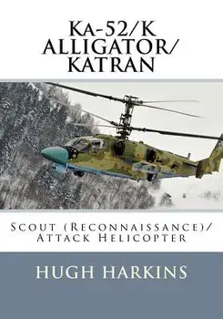 Ka-52/K ALLIGATOR/KATRAN: Scout (Reconnaissance)/Attack Helicopter, Paperback/Hugh Harkins