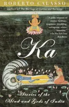 Ka: Stories of the Mind and Gods of India, Paperback/Roberto Calasso