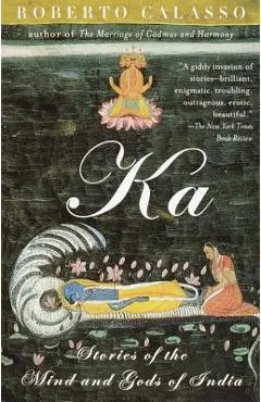 Ka: Stories of the Mind and Gods of India - Roberto Calasso