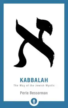 Kabbalah: The Way of the Jewish Mystic, Paperback/Perle Besserman