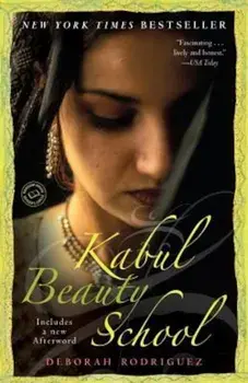 Kabul Beauty School: An American Woman Goes Behind the Veil, Paperback/Deborah Rodriguez