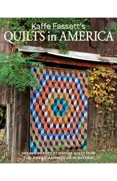 Kaffe Fassett's Quilts in America: Designs Inspired by Vintage Quilts from the American Museum in Britain - Kaffe Fassett