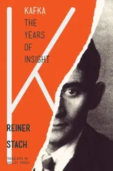 Kafka, the Years of Insight, Paperback/Reiner Stach