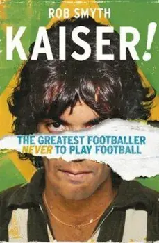 Kaiser, Paperback/Rob Smyth