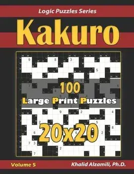 Kakuro: 100 Large Print (20x20) Puzzles, Paperback/Khalid Alzamili