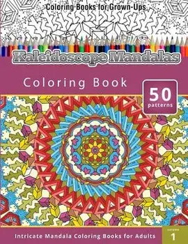 Kaleidoscope Mandalas: Intricate Mandala Coloring Books for Adults, Paperback/Chiquita Publishing