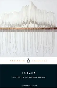 Kalevala: The Epic of the Finnish People - Elias Lonnrot