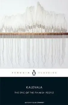 Kalevala: The Epic of the Finnish People, Paperback/Elias Lonnrot