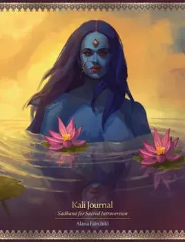 Kali Journal: Sadhana for Sacred Introversion, Paperback/Alana Fairchild