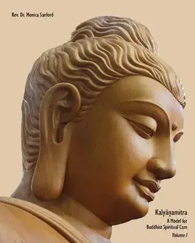 Kalyanamitra: A Model for Buddhist Spiritual Care, Volume 1, Paperback/Monica Sanford
