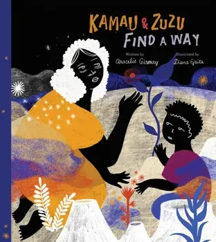 Kamau and ZuZu Find a Way. A Picture Book, Hardback/Aracelis Girmay
