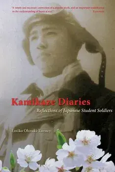 Kamikaze Diaries: Reflections of Japanese Student Soldiers, Paperback/Emiko Ohnuki-Tierney