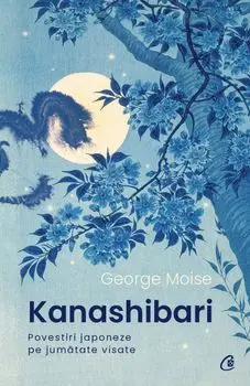 Kanashibari. Povestiri japoneze pe jumatate visate/George Moise