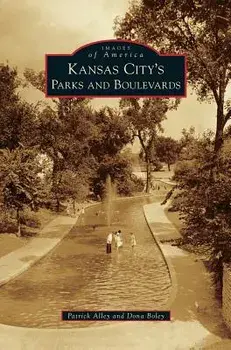 Kansas City's Parks and Boulevards, Hardcover/Patrick Alley