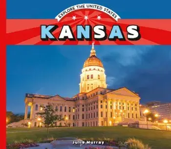 Kansas, Library Binding/Julie Murray