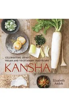 Kansha: Celebrating Japan's Vegan and Vegetarian Traditions [a Cookbook] - Elizabeth Andoh