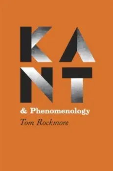 Kant and Phenomenology, Paperback/Tom Rockmore