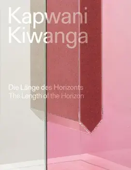 Kapwani Kiwanga. The length of the horizon / Die Lange des Horizonts, Hardback/***