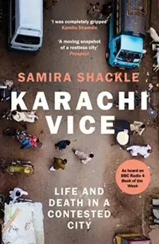 Karachi Vice. Life and Death in a Contested City, Paperback/Samira Shackle