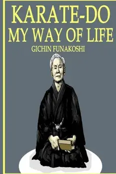 Karate-Do: My Way of Life, Paperback/Gichin Funakoshi