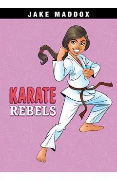 Karate Rebels - Jake Maddox
