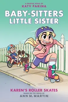 Karen's Roller Skates (Baby-Sitters Little Sister Graphic Novel #2): A Graphix Book, Volume 2, Hardcover/Ann M. Martin