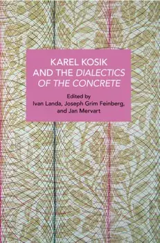 Karl Kosk and the Dialectics of the Concrete, Paperback/***